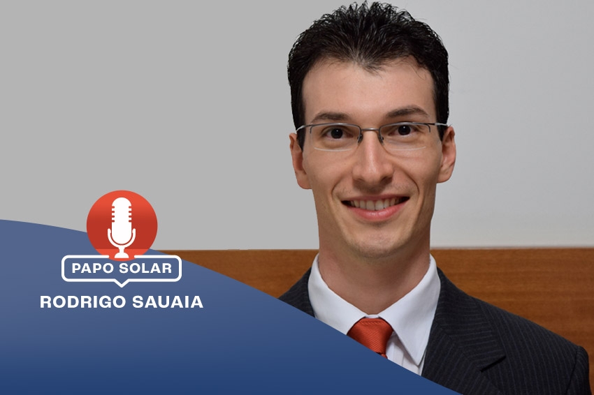 #26 Rodrigo Sauaia: avanço da tecnologia e atuação da ABSOLAR no país